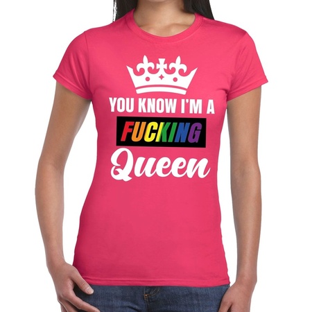 Roze You know i am a fucking Queen gay pride t-shirt dames